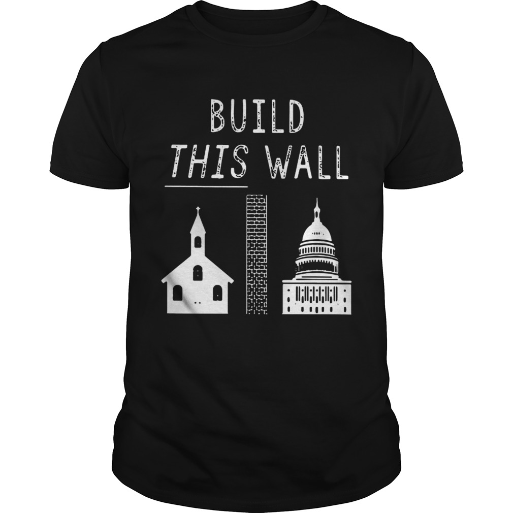 Church and state build this wall shirts