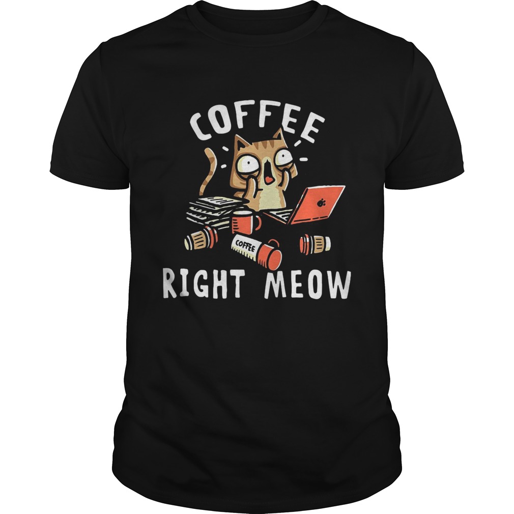 Coffee right meow shirt