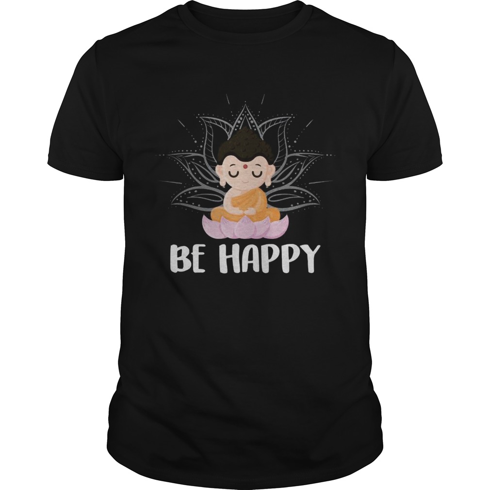 Cute Baby Buddha be Happy shirt