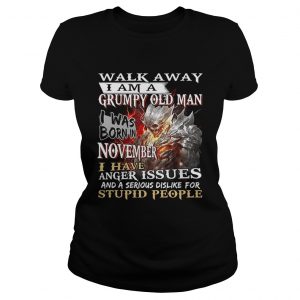 Demon warrior walk away i am a grumpy old man i was born in november ladies tee