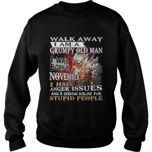 Demon warrior walk away i am a grumpy old man i was born in november sweatshirt