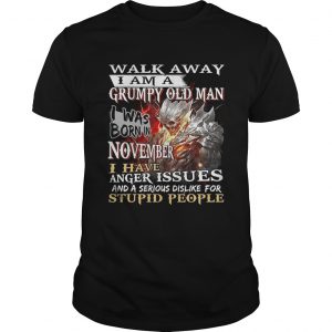 Demon warrior walk away i am a grumpy old man i was born in november unisex