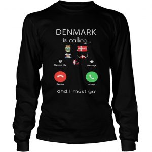 Denmark is calling and I must go longsleeve tee