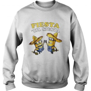 Despicable Me Minions Fiesta Til Siesta sweatshirt