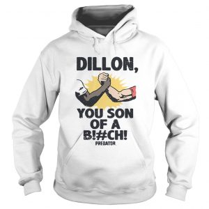 Dillon you son of a bitch predator hoodie