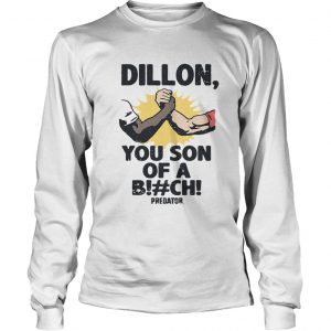 Dillon you son of a bitch predator longsleeve tee