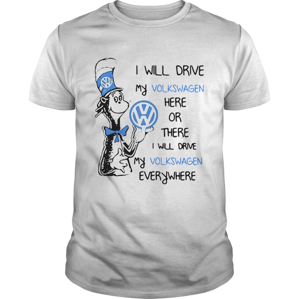 Dr Seuss I will drive my Volkswagen here or there I will drive my shirt