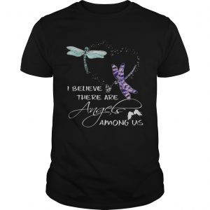 Dragonfly I believe there are angels among US UNISEX