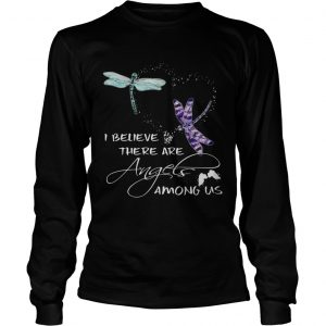 Dragonfly I believe there are angels among US longhsleeve tee