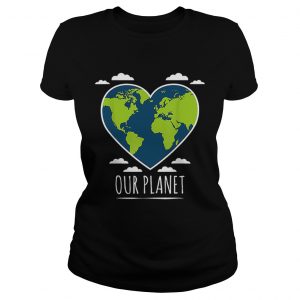 Earth Day Love Our Planet Climate Change Awareness ladies tee