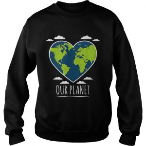 Earth Day Love Our Planet Climate Change Awareness sweatshirt