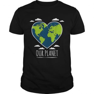 Earth Day Love Our Planet Climate Change Awareness unisex