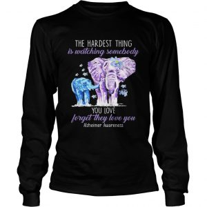 Elephants the hardest thing is watching somebody Alzheimer Awareness longsleeve tee