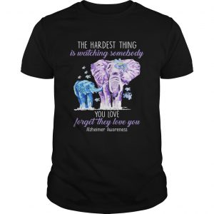 Elephants the hardest thing is watching somebody Alzheimer Awareness unisex