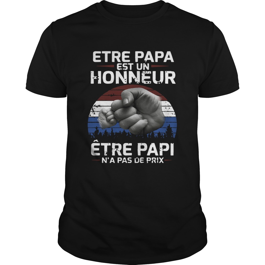 Etre Papa Est Un Honneur tre Papi Na Pas De Prix tShirt