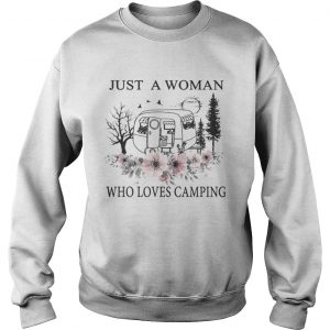 Flowers Just a woman who loves camping sweatshirt