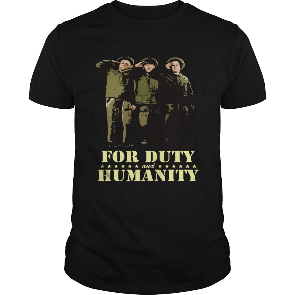 For Duty and Humanity The three stooges shirt