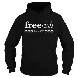 Free ish since 1965 hoodie