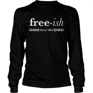 Free ish since 1965 longsleeve tee