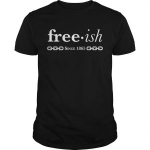 Free ish since 1965 unisex