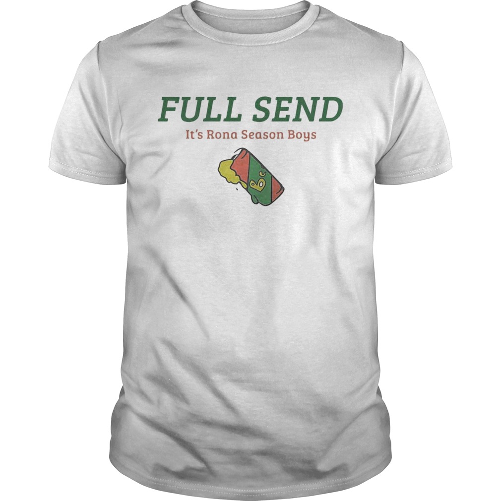 Full Send Rona Season Shirt