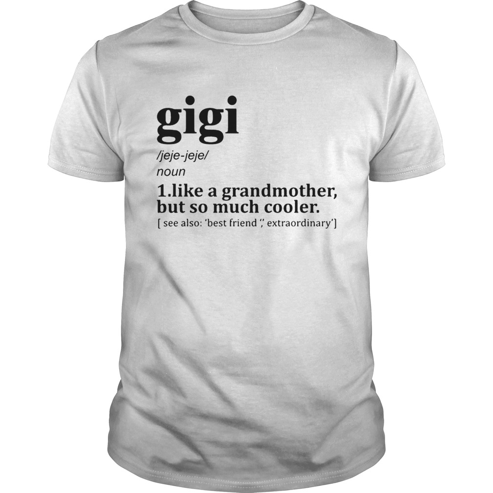 Gigi like a grandmother but so much cooler shirts