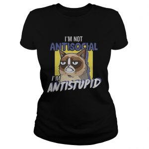 Grumpy cat Im not antisocial Im Antistupid ladies tee