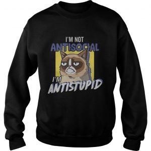 Grumpy cat Im not antisocial Im Antistupid sweatshirt