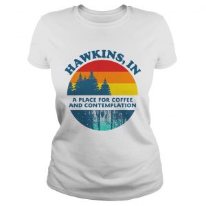 Hawkins IN a place for coffee and contemplation Stranger Things ladies tee