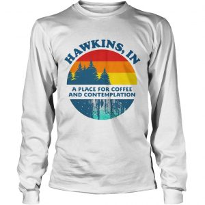 Hawkins IN a place for coffee and contemplation Stranger Things longsleeve tee