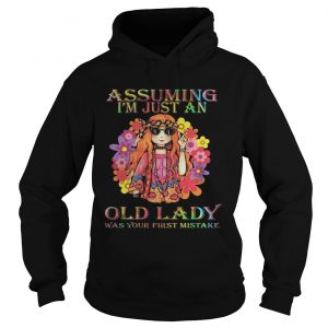 Hippe assuming Im just an old lady was your first mistake hoodie