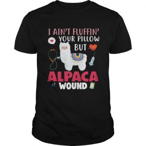 I aint fluffin your pillow but alpaca wound unisex