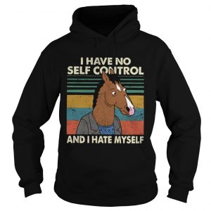 I have no self control and I hate myself hoodie