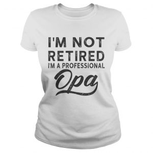 I m Not Retired I m A Professional Opa Unisex Poly Cotton ladies tee