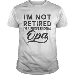 I m Not Retired I m A Professional Opa Unisex Poly Cotton unisex