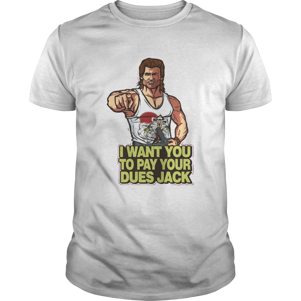 I want you to pay your Dues Jack shirts