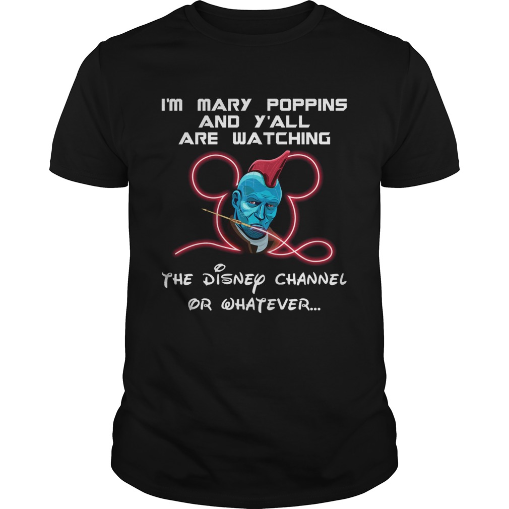 Im Marry Poppins and yall are watching the Disney channel or whatever shirt