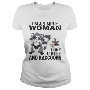 Im a simple woman I like coffee and Raccoons ladies tee