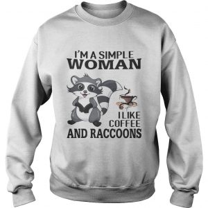 Im a simple woman I like coffee and Raccoons sweatshirt