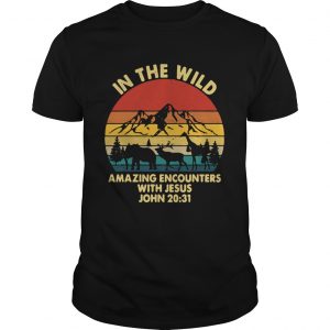 In the wild amazing encounters with Jesus John vintage unisex