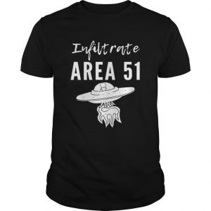 Infiltrate Area 51 For Storm Alien UFO Flying Premium unisex