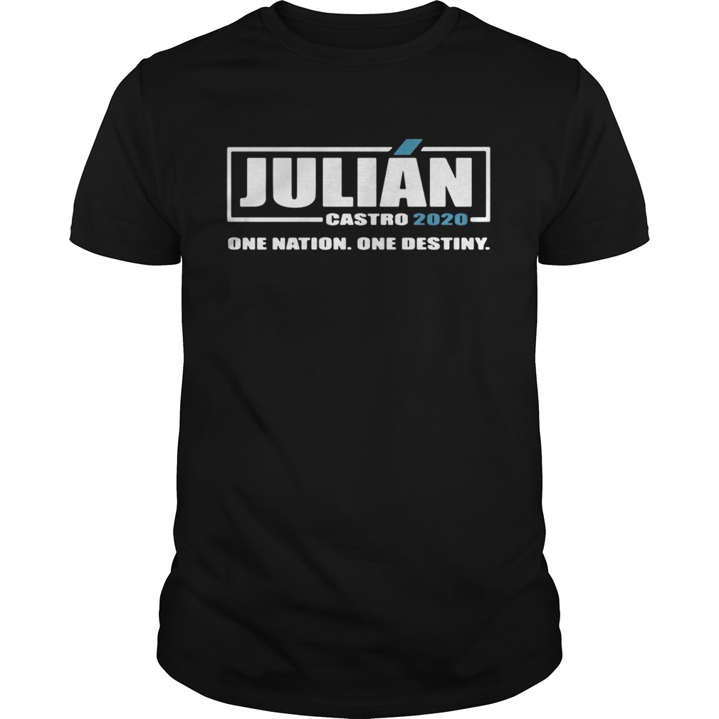 Julian Castro 2020 one nation one destiny shirt