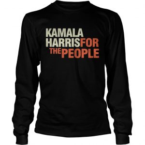 Kamala Harris is for the people longsleeve tee