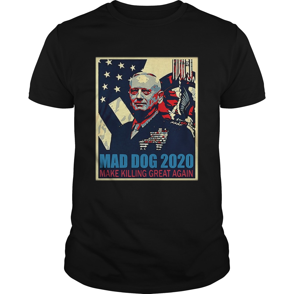 Mad dog 2020 make killing great again shirt