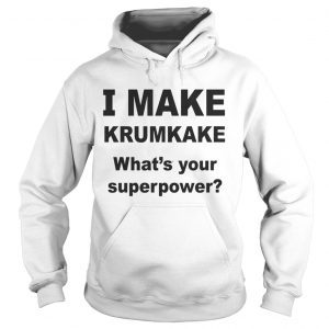 Make krumkake whats your superpower hoodie