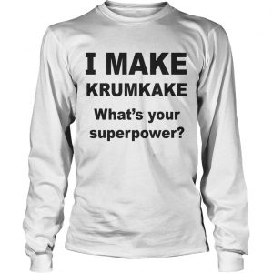 Make krumkake whats your superpower longsleeve tee