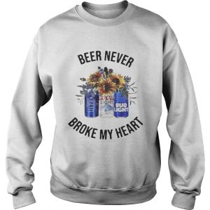 Michelob Ultra Beer never broke my heart Coors Light Bud Light sweatshirt