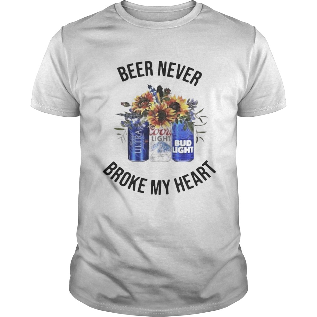 Michelob Ultra Beer never broke my heart Coors Light Bud Light shirts