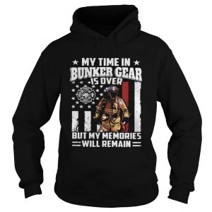 My time in bunker gear is over but my memories will remain hoodie