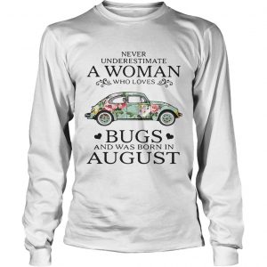 Never underestimate a woman who loves Bugs and was born in longsleeve tee